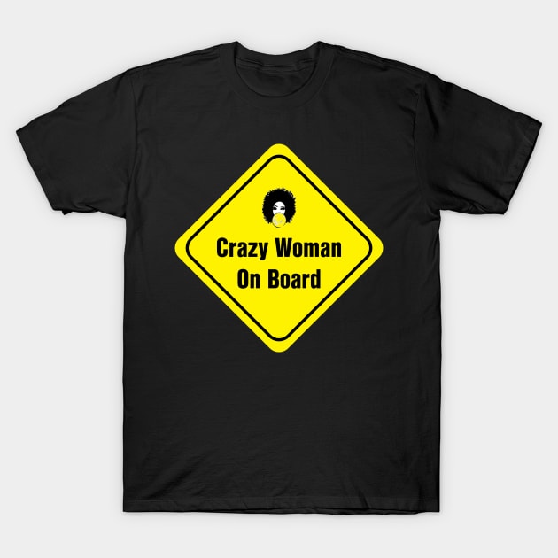 Crazy Woman on board T-Shirt by TheWarehouse